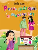 Pero, ¿por qué la mascarilla?