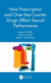 How Prescription and Over-the-Counter Drugs Affect Sexual Performance (eBook, PDF)