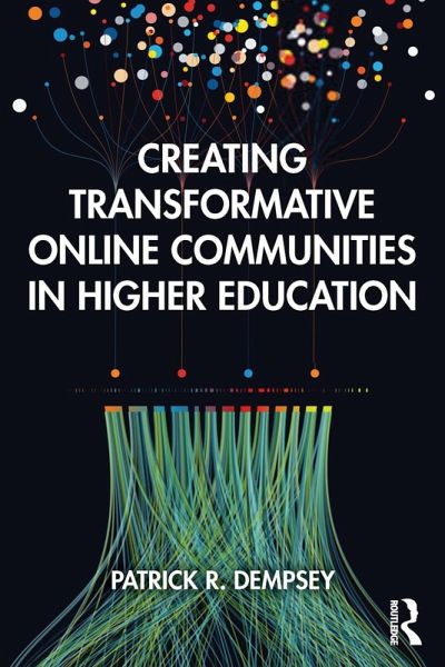 Creating Transformative Online Communities in Higher Education (eBook, PDF) Creating Transformative Online Communities in Higher Education (eBook, PDF)