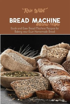 Bread Machine Delicious Recipes - Willet, Rose