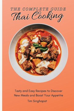 The Complete Guide to Thai Cooking - Singhapat, Tim