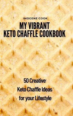 My Vibrant Keto Chaffle Cookbook - Cook, Imogene