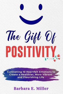 The Gift of Positivity - Miller, Barbara E