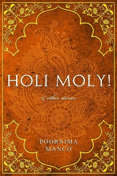 Holi Moly! & Other Stories - Manco, Poornima