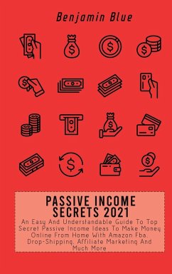 PASSIVE INCOME SECRETS 2021 - Blue, Benjamin