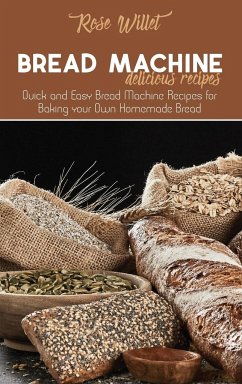 Bread Machine Delicious Recipes - Willet, Rose