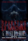 Spiritus ex Machina (Three Ghosts in the Machine, #2) (eBook, ePUB) Spiritus ex Machina (Three Ghosts in the Machine, #2) (eBook, ePUB)