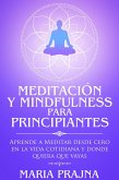 Meditación y Mindfulness para Principiantes: Aprende a Meditar desde cero en la vida cotidiana y donde quiera que vayas (eBook, ePUB)