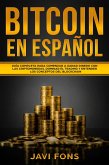 Bitcoin en Español: Guía Completa para Comenzar a ganar dinero con las Criptomonedas, dominar el Trading y entender los conceptos del Blockchain (eBook, ePUB)