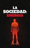 La Sociedad: Energía (eBook, ePUB)