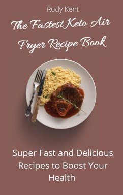 The Fastest Keto Air Fryer Recipe Book - Kent, Rudy