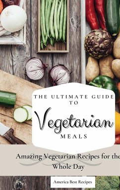 The Ultimate Guide to Vegetarian Meals - America Best Recipes