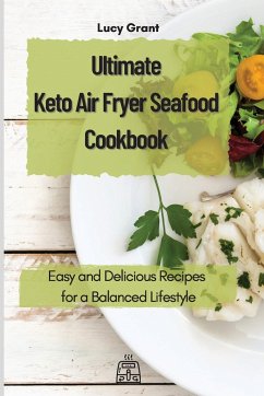 Ultimate Keto Air Fryer Seafood Cookbook - Grant, Lucy