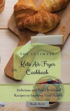 The Ultimate Keto Air Fryer Cookbook - Kent, Rudy