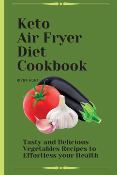 Keto Air Fryer Diet Cookbook - Hunt, River