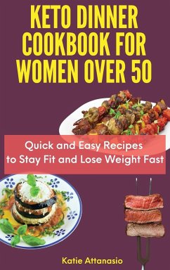 Keto Dinner Cookbook for Women Over 50 - Attanasio, Katie