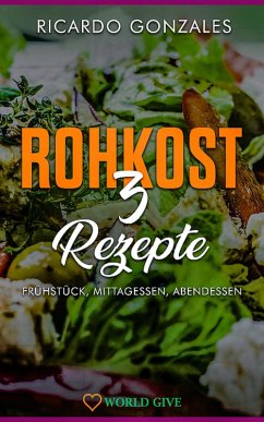Rohkost 3 Rezepte (eBook, ePUB) - Gonzales, Ricardo