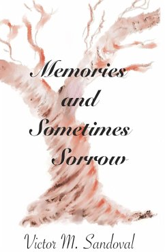 Memories and Sometimes Sorrow - Sandoval, Victor M