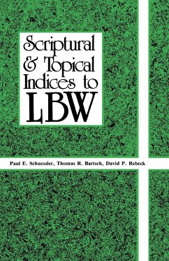 Scriptural And Topical Indices To LBW - Schuessler, Paul E; Bartsch, Thomas R; Rebeck, David P