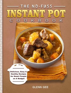 The No-Fuss Instant Pot Cookbook - Gee, Glenn