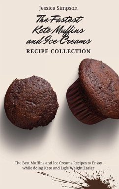 The Fastest Keto Muffins and Ice Creams Recipe Collection - Simpson, Jessica