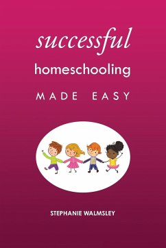 Successful Homeschooling Made Easy - Walmsley, Stephanie