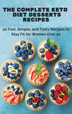 The Complete Keto Diet Desserts Recipes - Pope, Rose