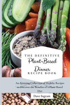 The Definitive Plant-Based Dinner Recipe Book - Ingram, Dave