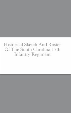Historical Sketch And Roster Of The South Carolina 17th Infantry Regiment - Rigdon, John C.