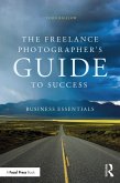 The Freelance Photographer's Guide To Success (eBook, PDF)
