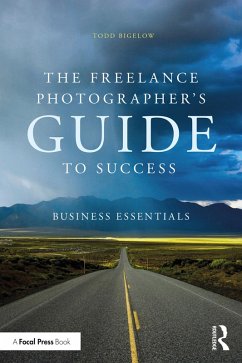 The Freelance Photographer's Guide To Success (eBook, PDF) - Bigelow, Todd