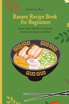 Super Ramen Recipe Book for Beginners - Rees, Jonathan
