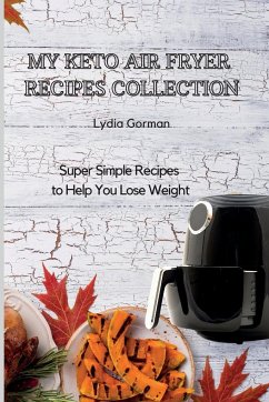 My Keto Air Fryer Recipes Collection - Gorman, Lydia