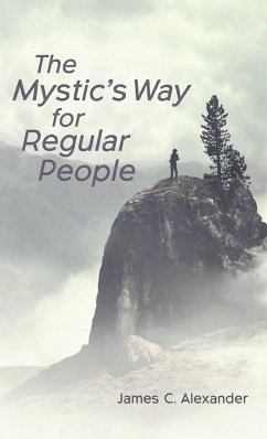 The Mystic's Way for Regular People - Alexander, James C.