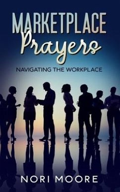 Marketplace Prayers: Navigating The Workplace - Moore, Nori
