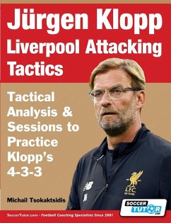 Jürgen Klopp Liverpool Attacking Tactics - Tactical Analysis and Sessions to Practice Klopp's 4-3-3 - Tsokaktsidis, Michail