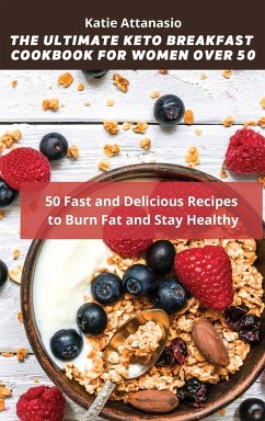 The Ultimate Keto Breakfast Cookbook for Women over 50 - Attanasio, Katie