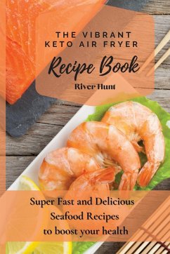 The Vibrant Keto Air Fryer Recipe Book - Hunt, River