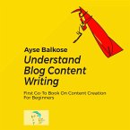 Understand Blog Content Writing (eBook, ePUB)