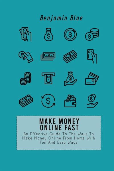 Make Money Online Fast An Effective Guide To The Ways To Make Money Online From Von Benjamin Blue Englisches Buch Bucher De