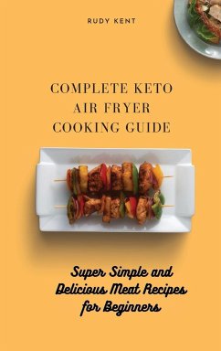 Complete Keto Air Fryer Cooking Guide - Kent, Rudy