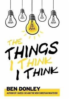 The Things I Think I Think - Donley, Ben