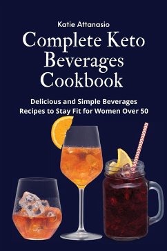 Complete Keto Beverages Cookbook - Attanasio, Katie