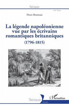 La légende napoléonienne vue par les écrivains romantiques britanniques - Bonneau, Pierre