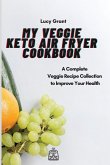 My Veggie Keto Air Fryer Cookbook