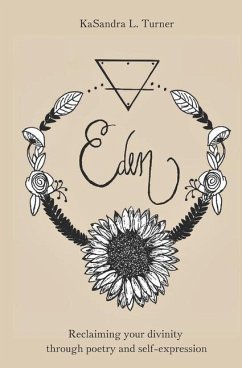 Eden: Reclaiming Your Divinity Through Poetry and Self-Expression - Turner, Kasandra L.