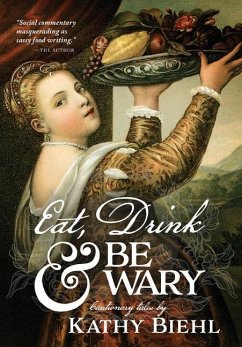 Eat, Drink & Be Wary - Biehl, Kathy
