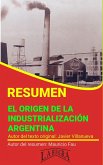 Resumen de El Origen de la Industrialización Argentina (RESÚMENES UNIVERSITARIOS) (eBook, ePUB)