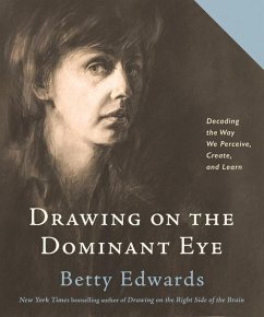 Drawing on the Dominant Eye: Decoding the Way We Perceive, Create, and Learn - Edwards, Betty