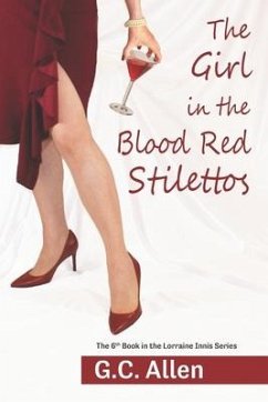 The Girl in the Blood Red Stilettos: (The Lorraine Innis Series Book 6) - Allen, G. C.